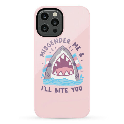 Misgender Me & I'll Bite You (Trans Flag) Phone Case